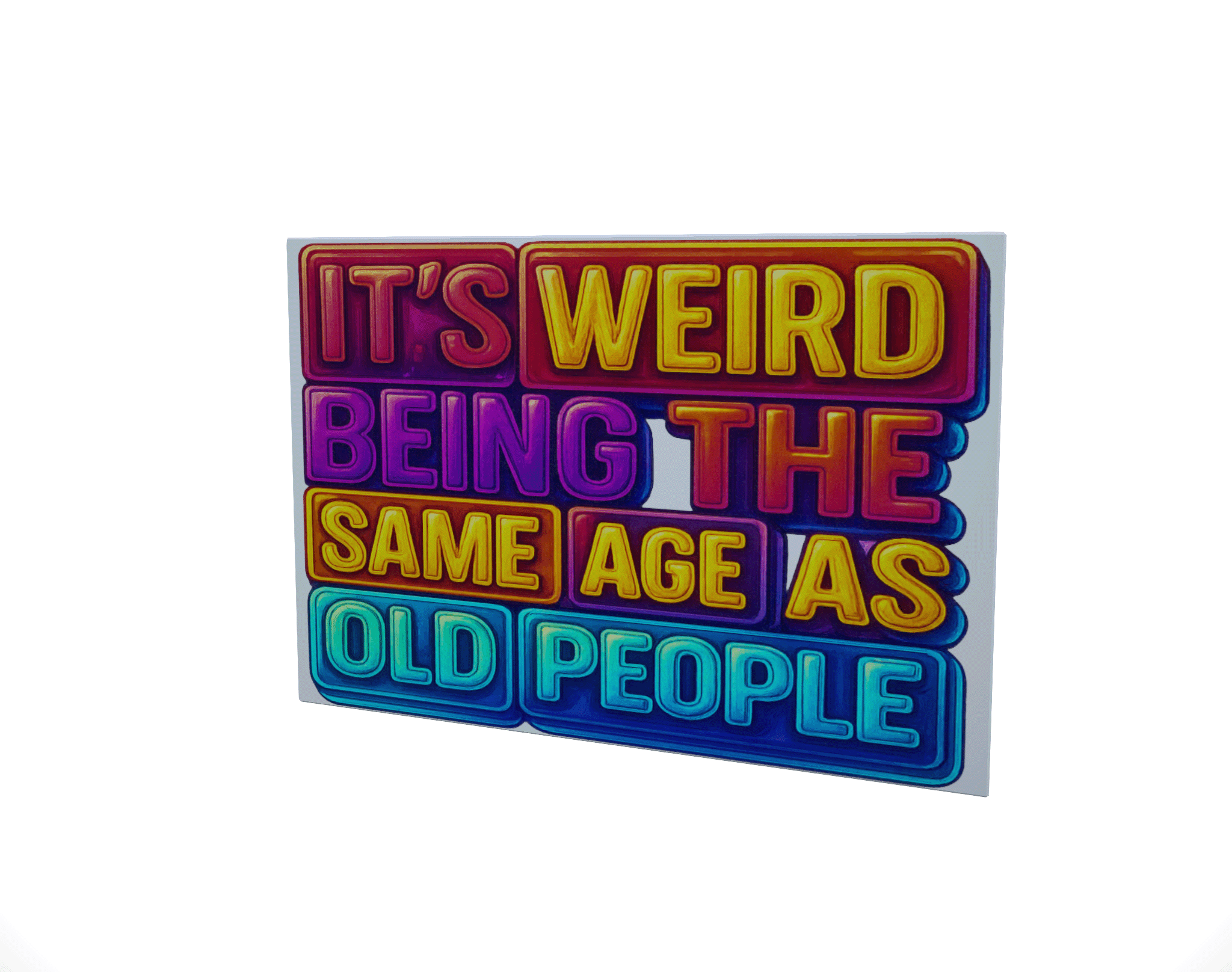 It's Weird Being The Same Age... Glossy Aluminium Print